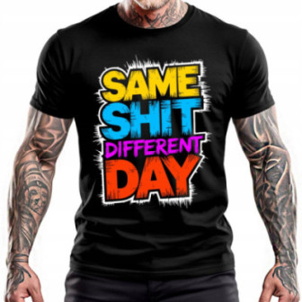Koszulka z hasłem "Same Shit Different Day" wesoła z przekazem styl miejski