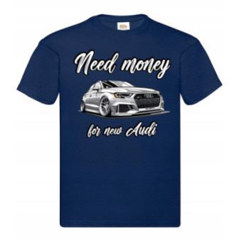 AUDI KOSZULKA MĘSKA NEED MONEY FOR NEW AUDI WESOŁA dla FANA na PREZENT