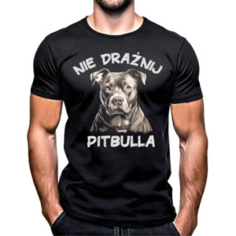 KOSZULKA MĘSKA Z NADRUKIEM NIE DRAŻNIJ PITBULLA WESOŁA na PREZENT HIT