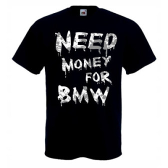KOSZULKA NEED MONEY FOR BMW MESKA WESOŁA NA PREZENT OKAZJA HIT