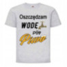 KOSZULKA WESOŁA PREZENT OSZCZĘDZAM WODĘ PIJE PIWO